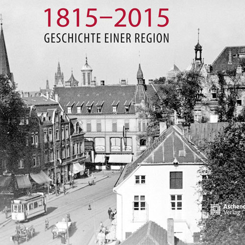 Westfalen in der Moderne 1815-2015. Geschichte einer Region